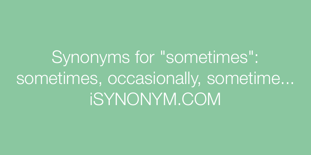 Synonyms sometimes
