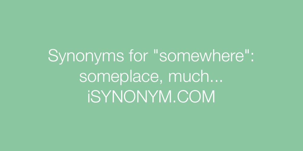 Synonyms somewhere