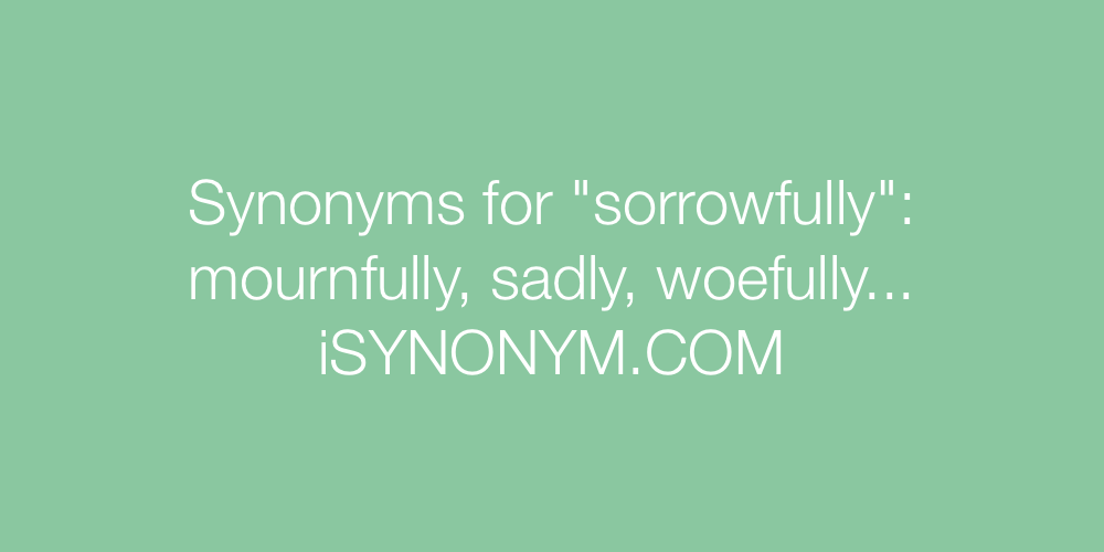 Synonyms sorrowfully