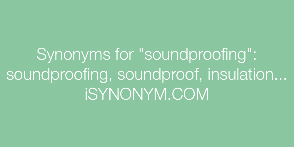 Synonyms soundproofing
