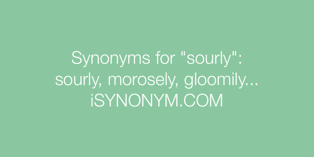 Synonyms sourly