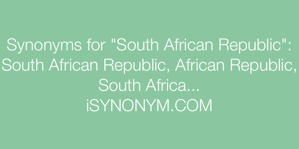 Synonyms South African Republic