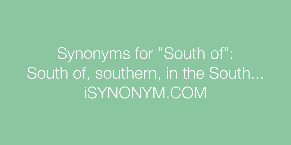 Synonyms South of