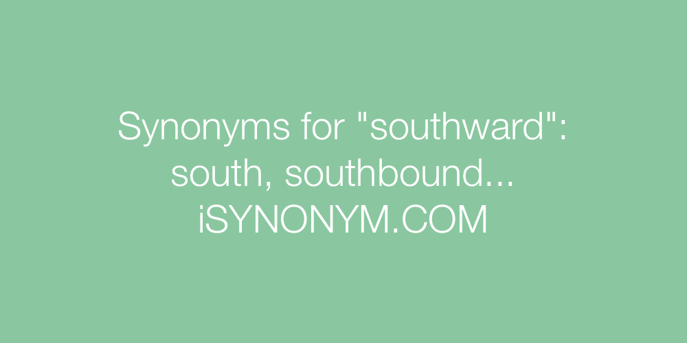 Synonyms southward