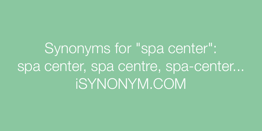 Synonyms spa center