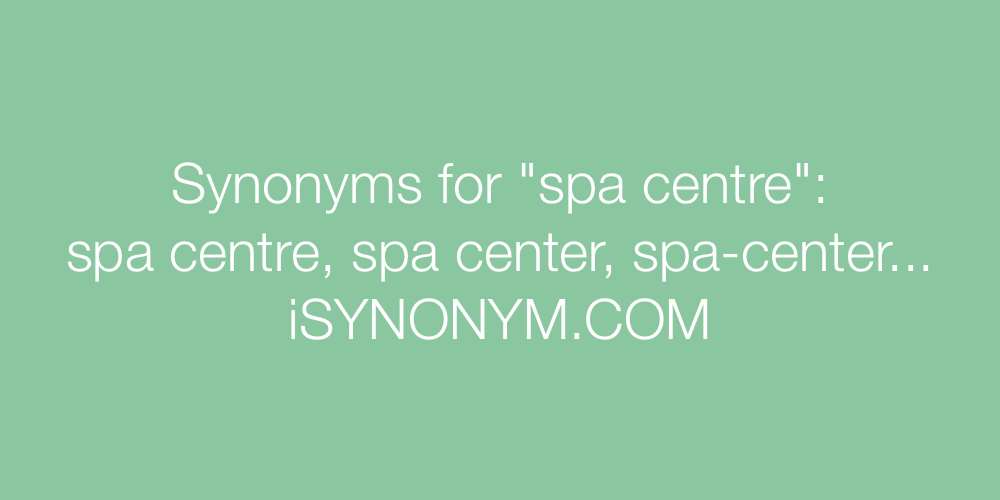 Synonyms spa centre