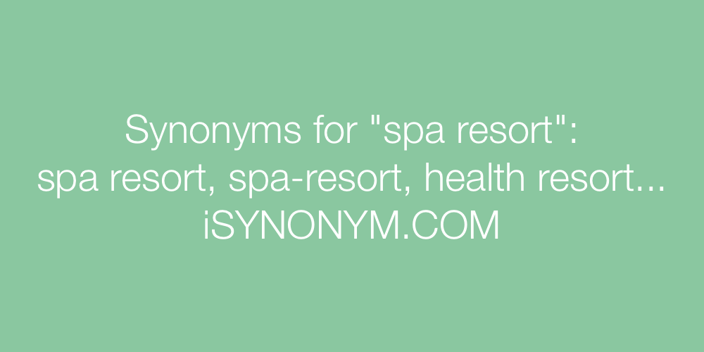 Synonyms spa resort