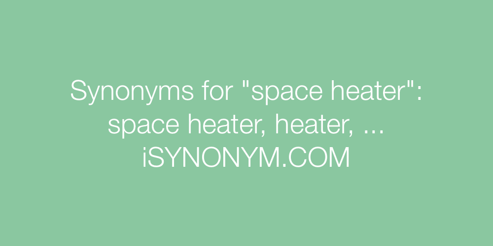 Synonyms space heater