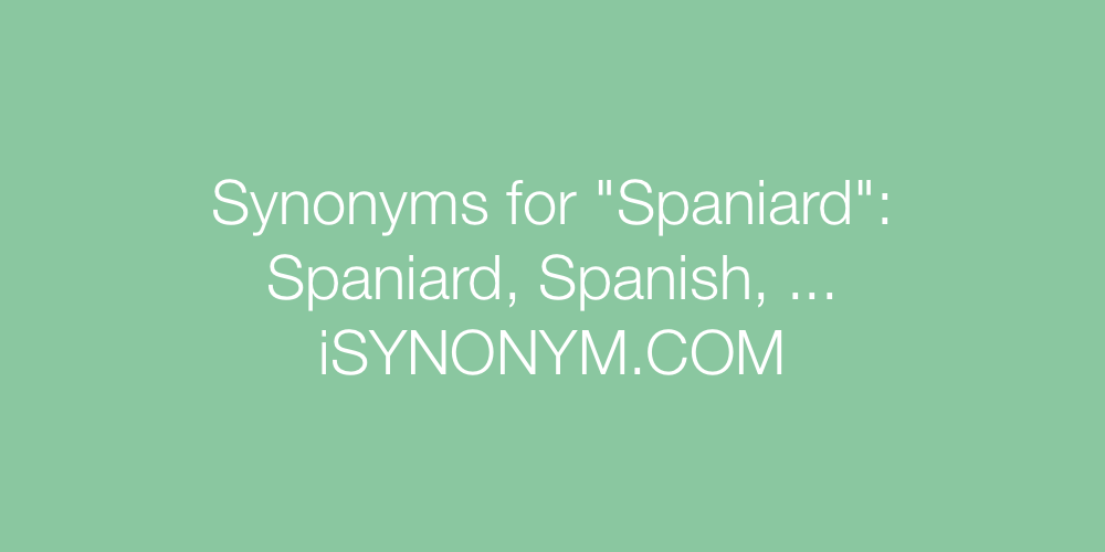 Synonyms Spaniard