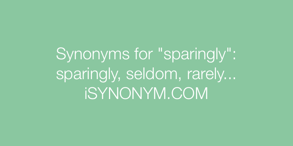 Synonyms sparingly