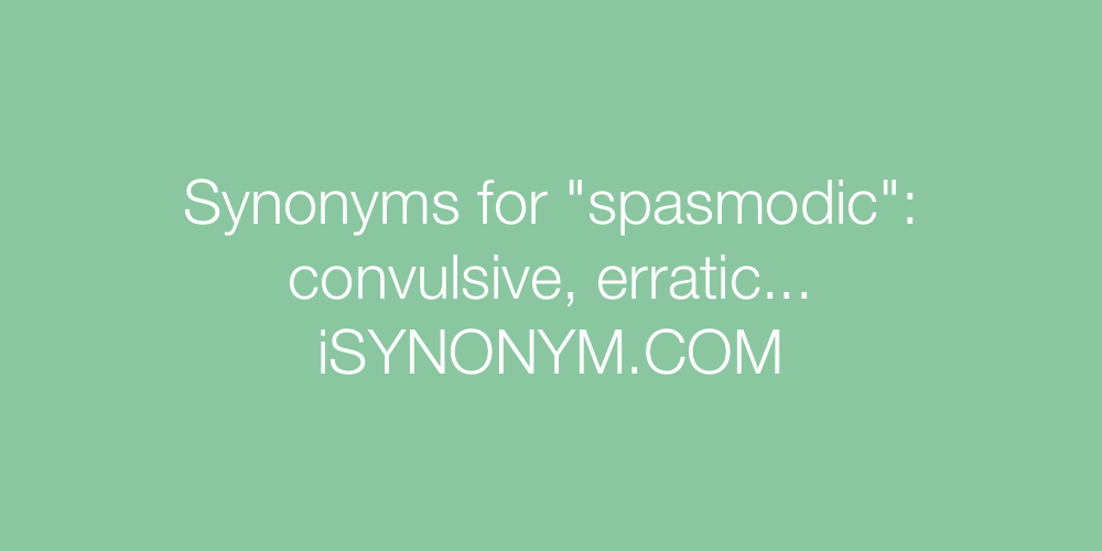 Synonyms spasmodic