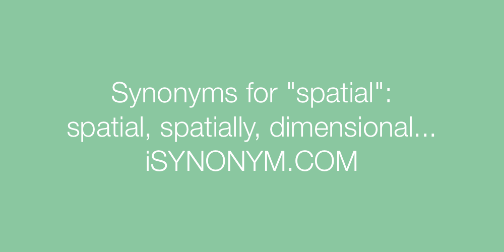 Synonyms spatial