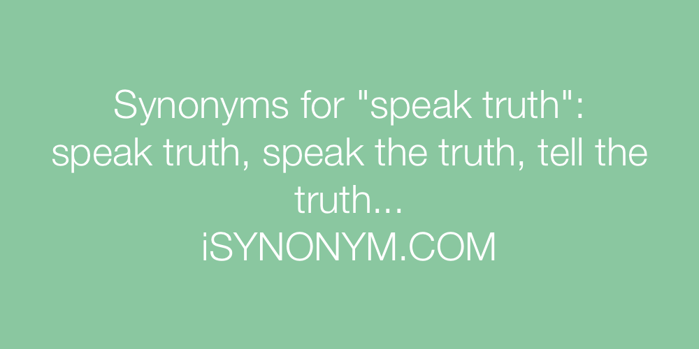 Synonyms speak truth