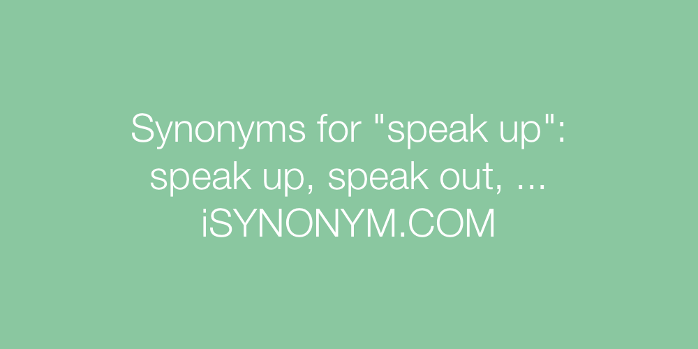 Synonyms speak up