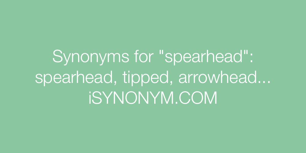 Synonyms spearhead