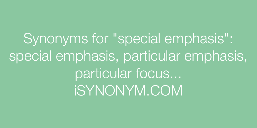Synonyms special emphasis
