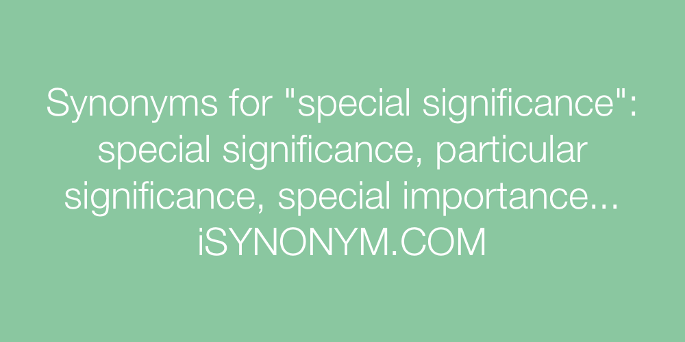 Synonyms special significance