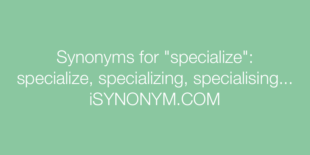 Synonyms specialize