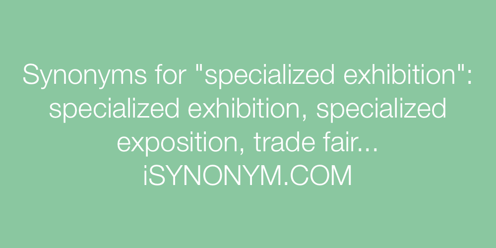 Synonyms specialized exhibition