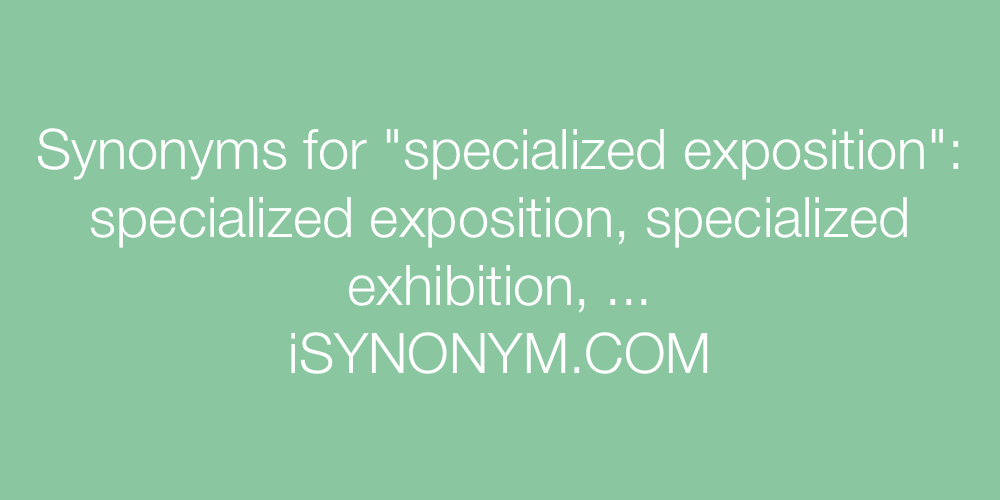 Synonyms specialized exposition