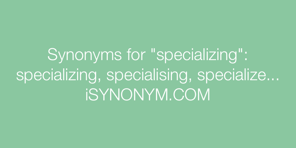 Synonyms specializing