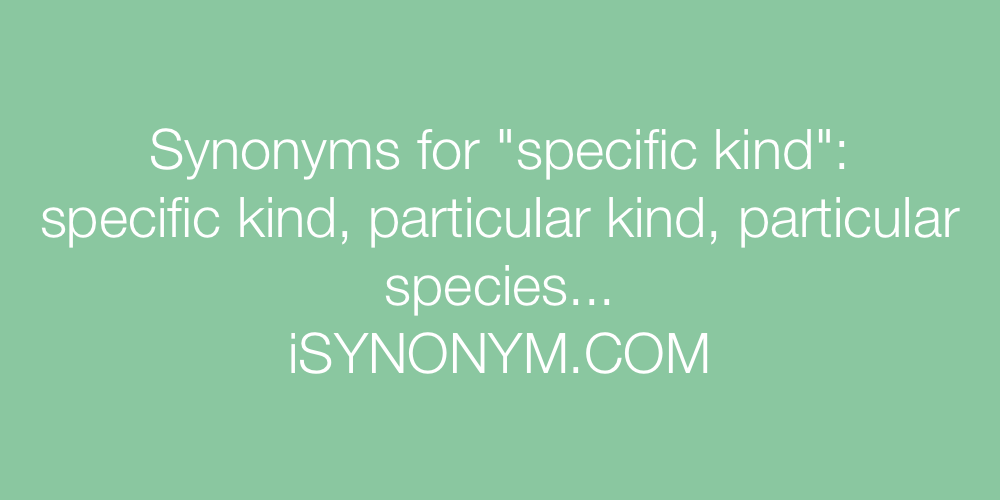 Synonyms specific kind