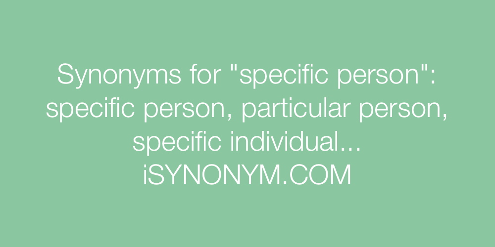 Synonyms specific person