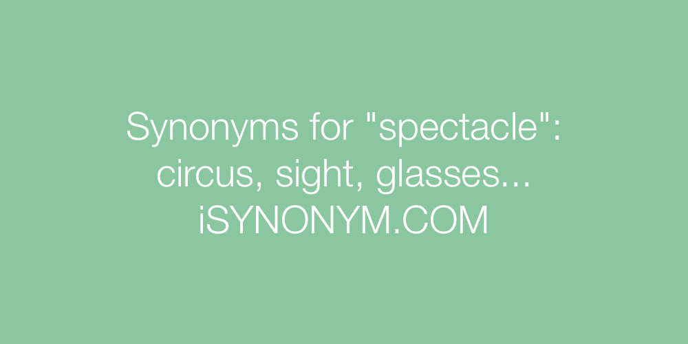 Synonyms spectacle