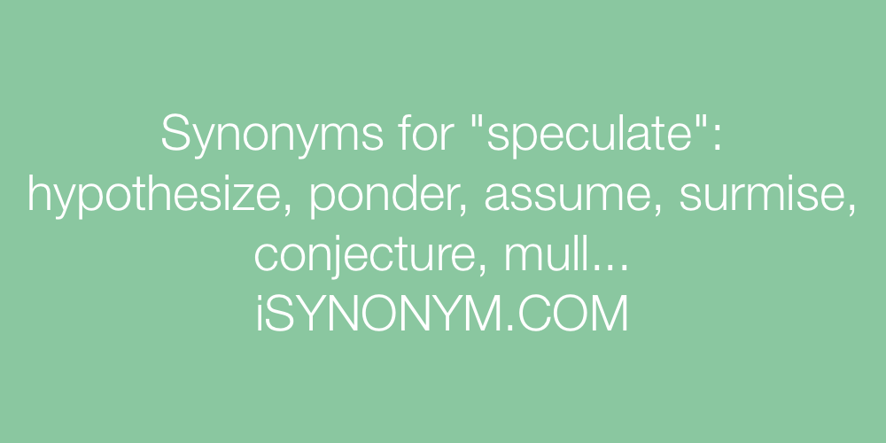 Synonyms speculate