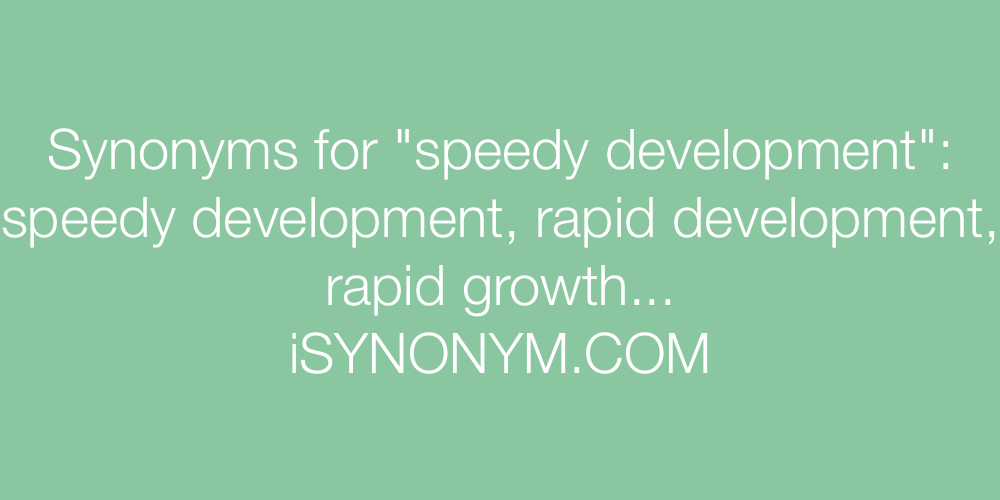 Synonyms speedy development