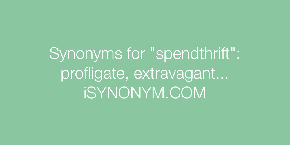Synonyms spendthrift