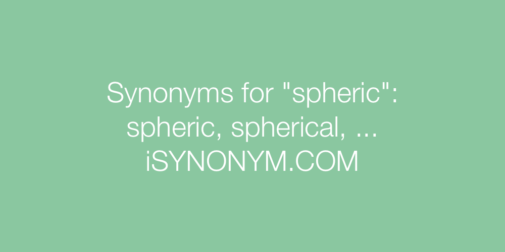 Synonyms spheric
