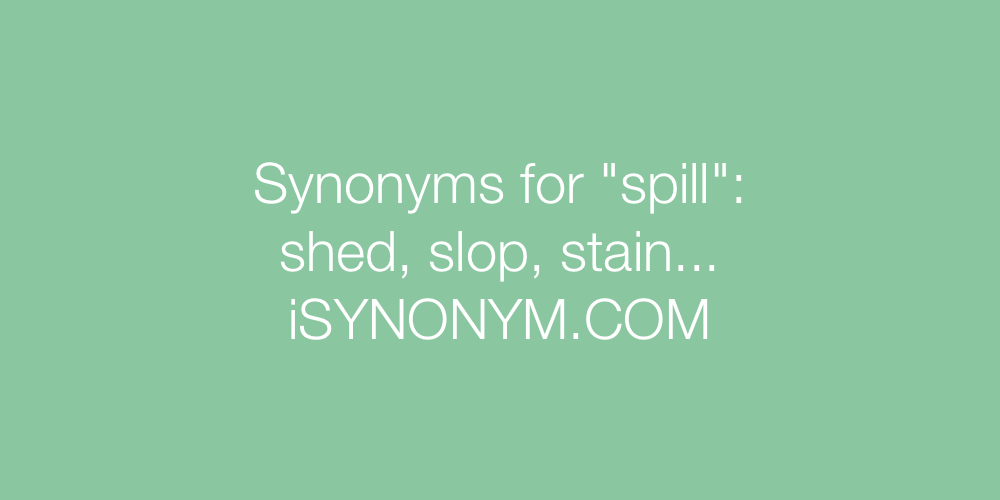 Synonyms spill