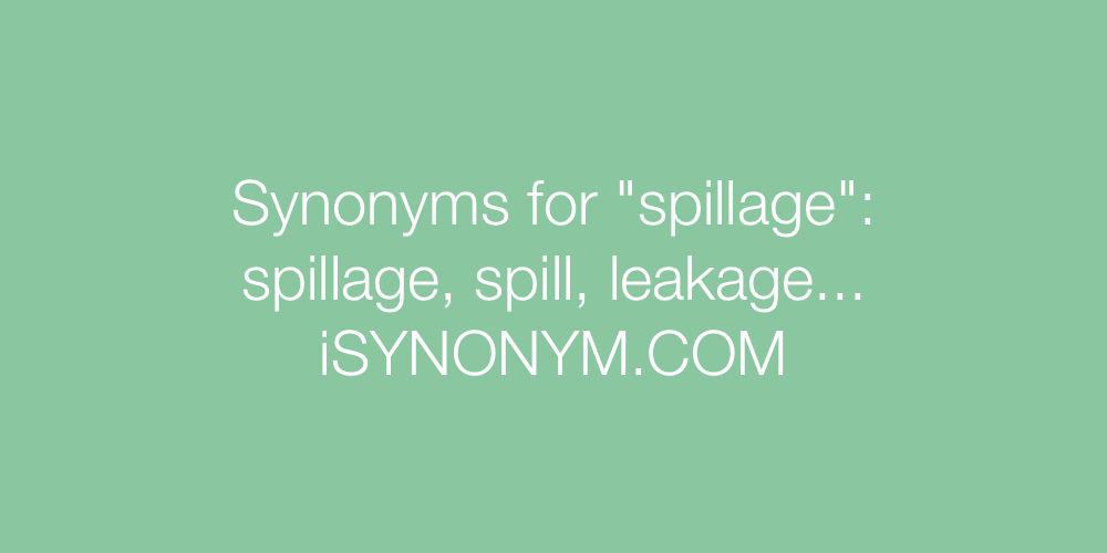 Synonyms spillage