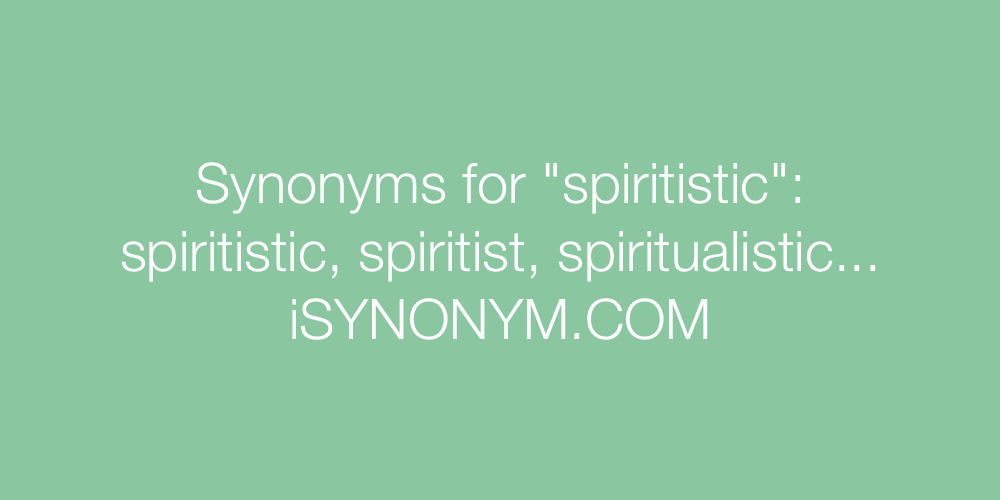 Synonyms spiritistic
