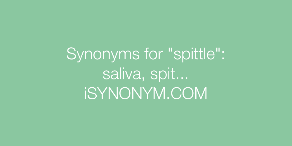 Synonyms spittle