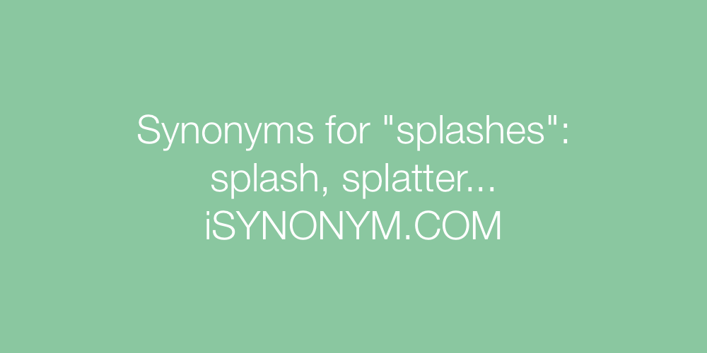 Synonyms splashes