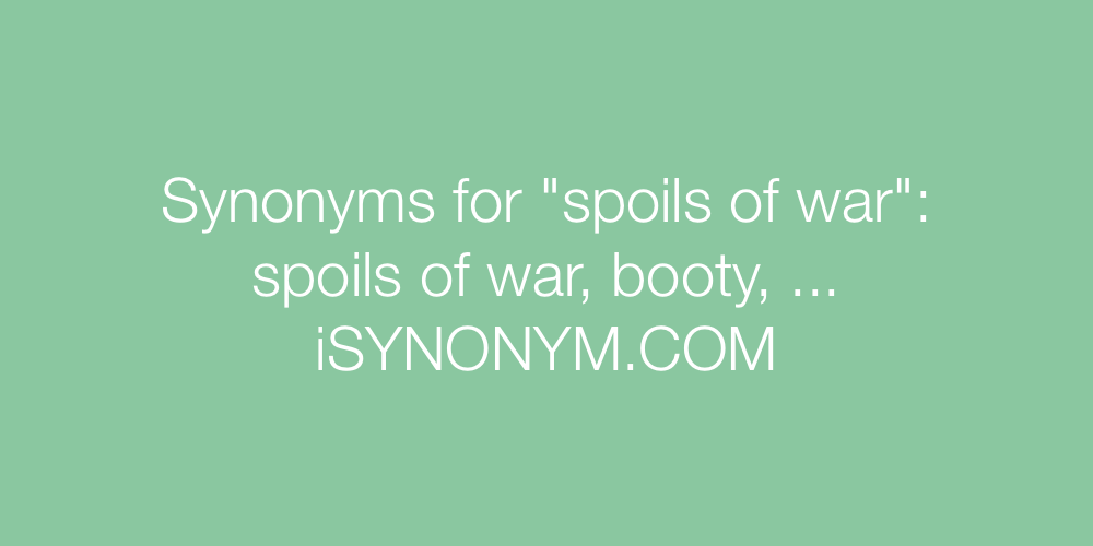 Synonyms spoils of war