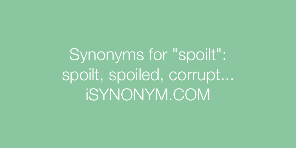 Synonyms spoilt