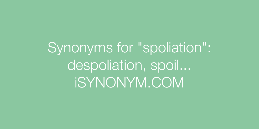 Synonyms spoliation