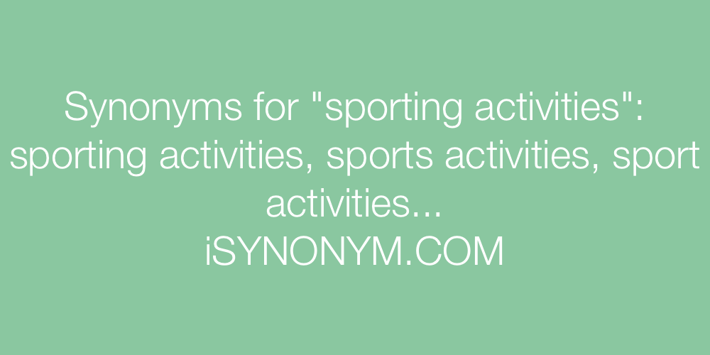 Synonyms sporting activities