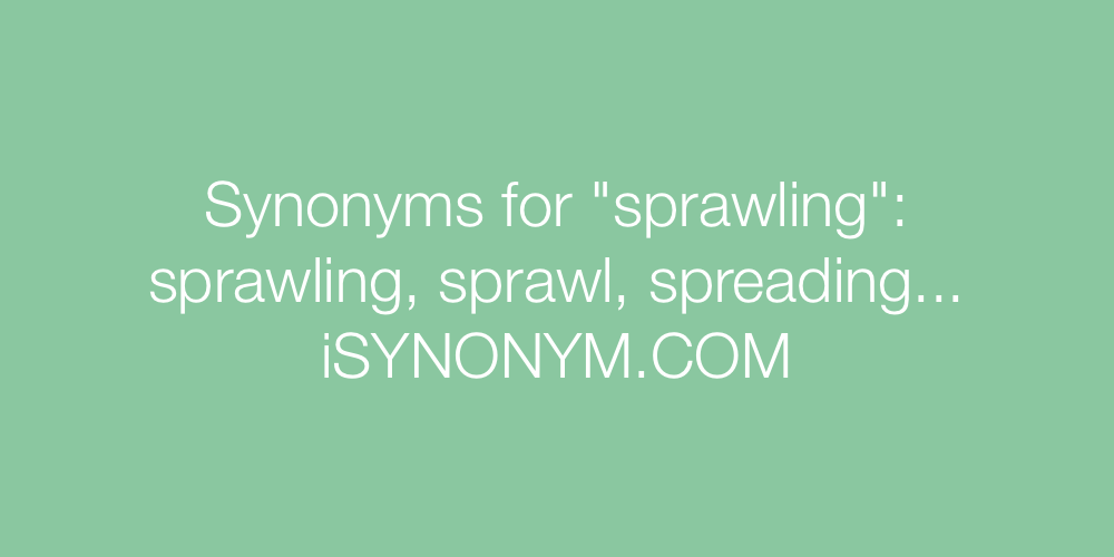 Synonyms sprawling