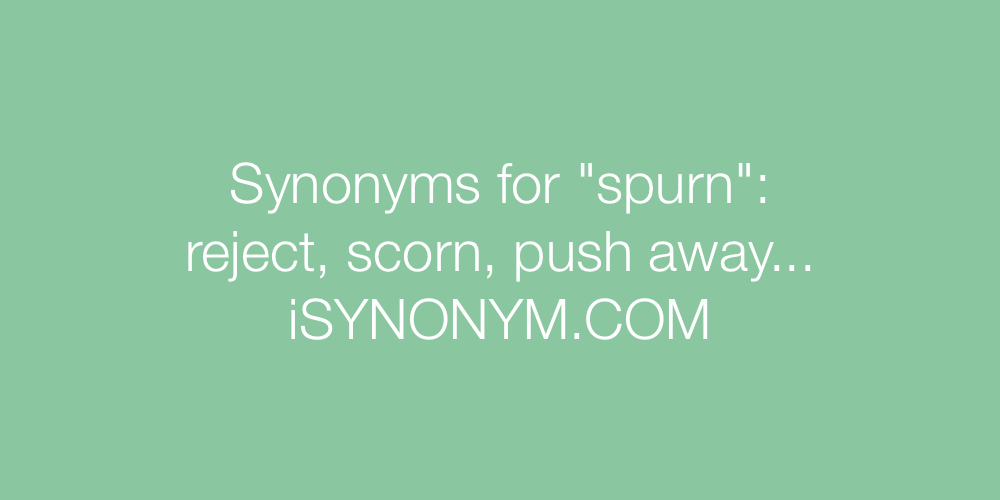 Synonyms spurn
