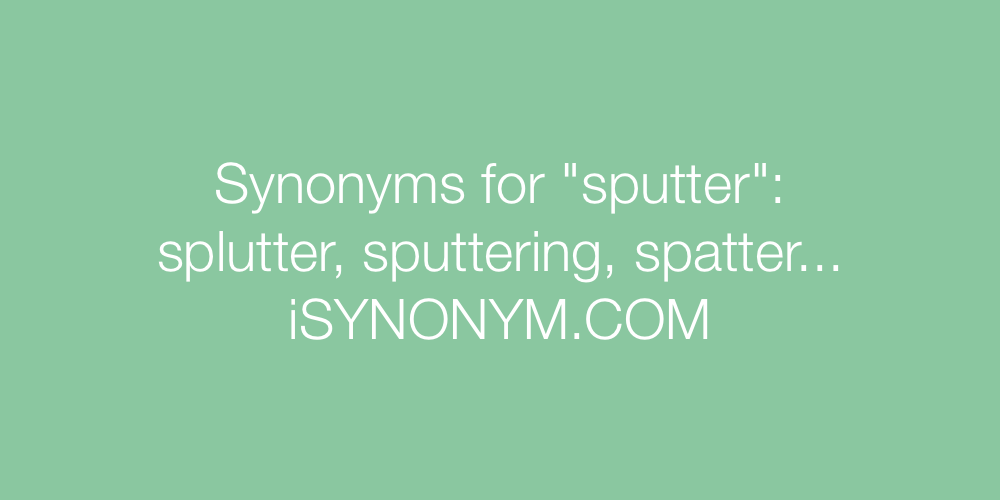 Synonyms sputter