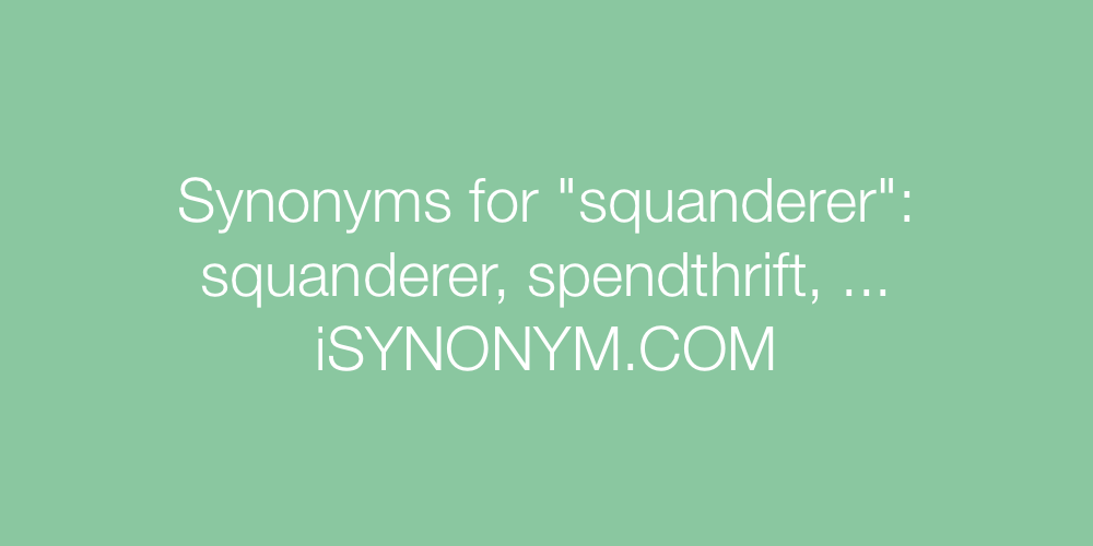 Synonyms squanderer