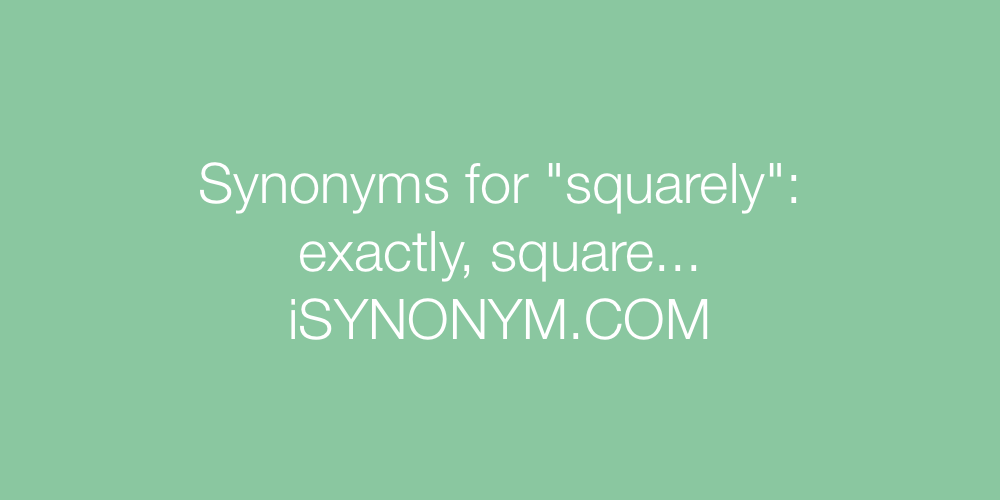 Synonyms squarely