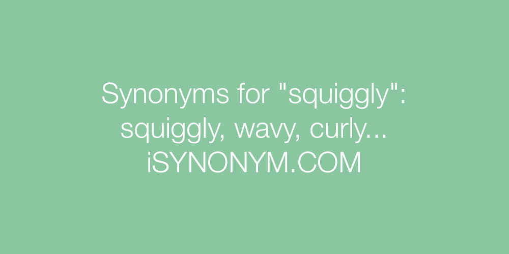 Synonyms squiggly