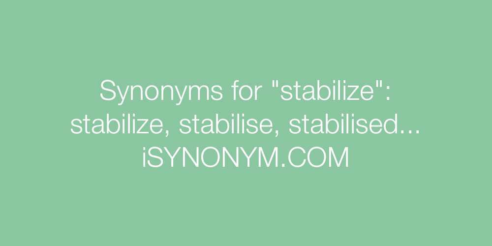 Synonyms stabilize