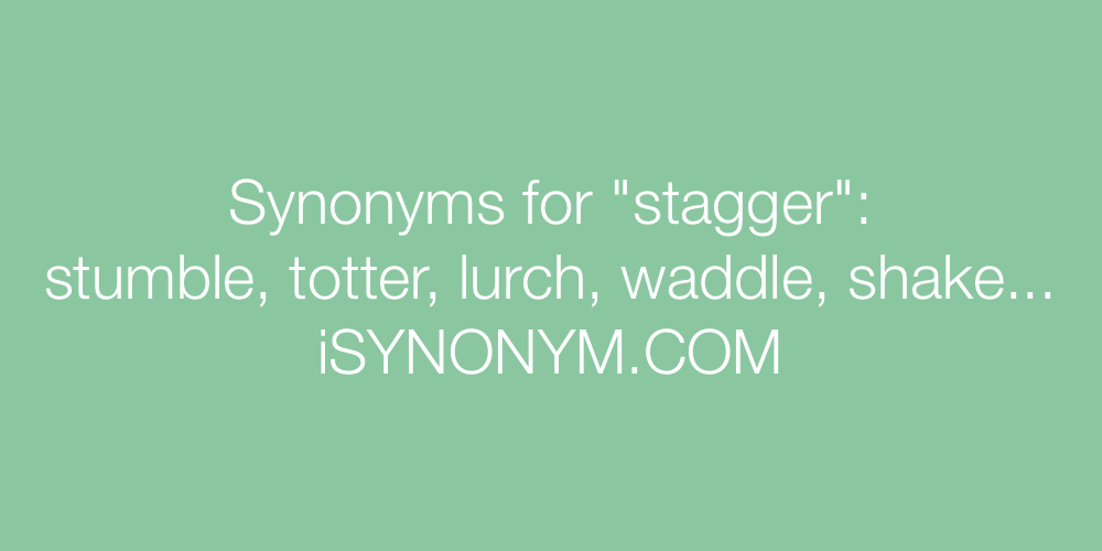 Synonyms stagger