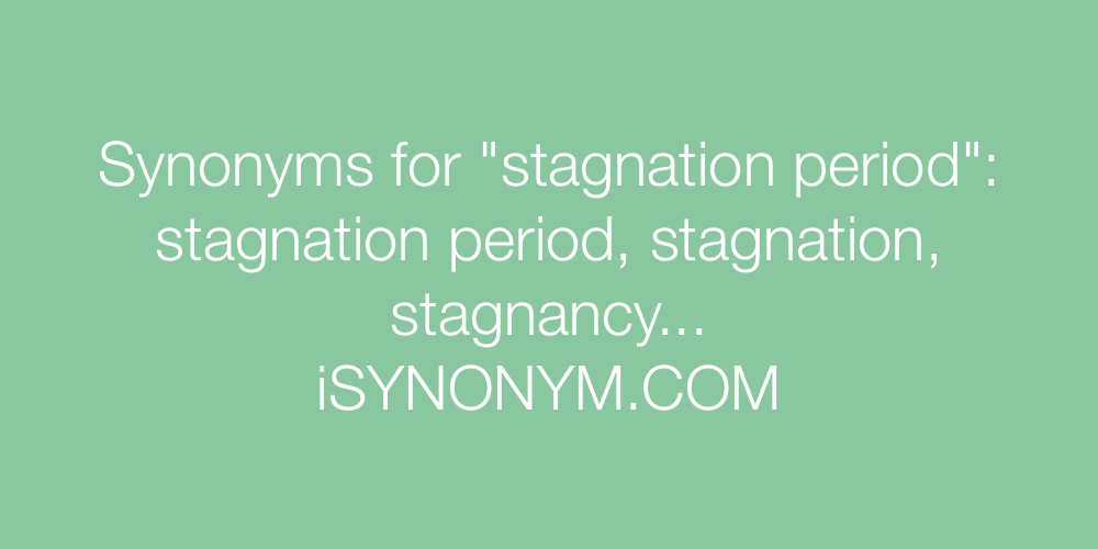 Synonyms stagnation period